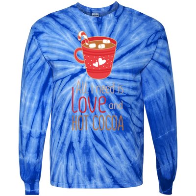 What I Need Is Love And Hot Cocoa Funny Cute Valentines Day Cute Gift Tie-Dye Long Sleeve Shirt