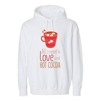 What I Need Is Love And Hot Cocoa Funny Cute Valentines Day Cute Gift Garment-Dyed Fleece Hoodie