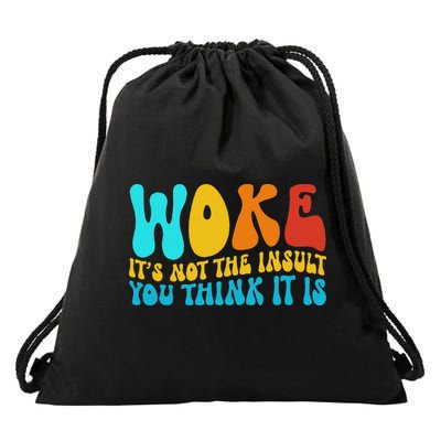 Woke It’s Not The Insult You Think It Is Drawstring Bag
