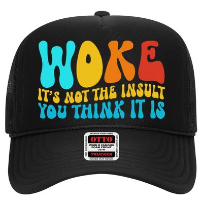 Woke It’s Not The Insult You Think It Is Trucker Hat