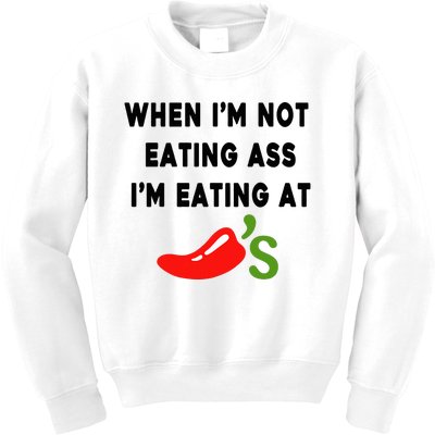 When IM Not Eating Ass IM Eating At ChiliS Kids Sweatshirt