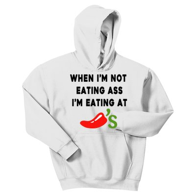 When IM Not Eating Ass IM Eating At ChiliS Kids Hoodie