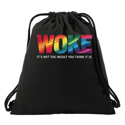 Woke It's Not The Insult You Think It Is  Drawstring Bag