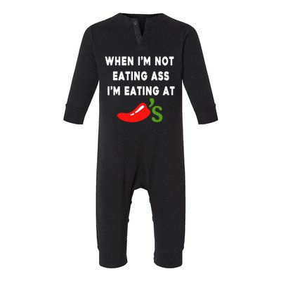 When IM Not Eating Ass IM Eating At ChiliS Infant Fleece One Piece