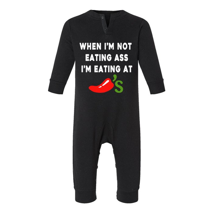 When IM Not Eating Ass IM Eating At ChiliS Infant Fleece One Piece