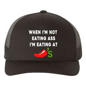 When IM Not Eating Ass IM Eating At ChiliS Yupoong Adult 5-Panel Trucker Hat