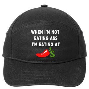 When IM Not Eating Ass IM Eating At ChiliS 7-Panel Snapback Hat