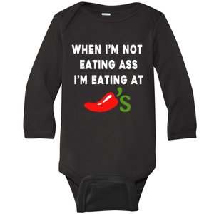 When IM Not Eating Ass IM Eating At ChiliS Baby Long Sleeve Bodysuit