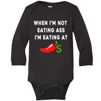 When IM Not Eating Ass IM Eating At ChiliS Baby Long Sleeve Bodysuit