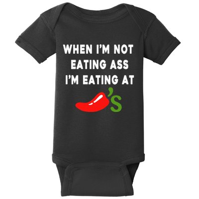 When IM Not Eating Ass IM Eating At ChiliS Baby Bodysuit