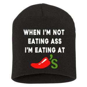 When IM Not Eating Ass IM Eating At ChiliS Short Acrylic Beanie