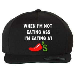 When IM Not Eating Ass IM Eating At ChiliS Wool Snapback Cap