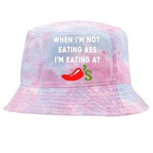 When IM Not Eating Ass IM Eating At ChiliS Tie-Dyed Bucket Hat