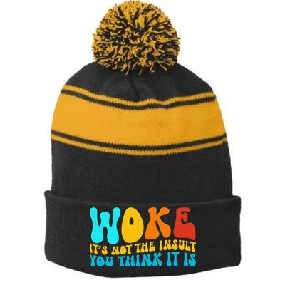 Woke It’S Not The Insult You Think It Is Stripe Pom Pom Beanie