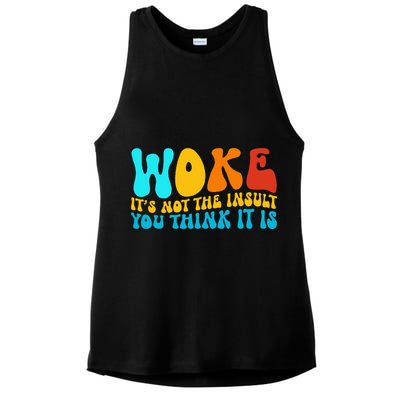Woke It’S Not The Insult You Think It Is Ladies PosiCharge Tri-Blend Wicking Tank
