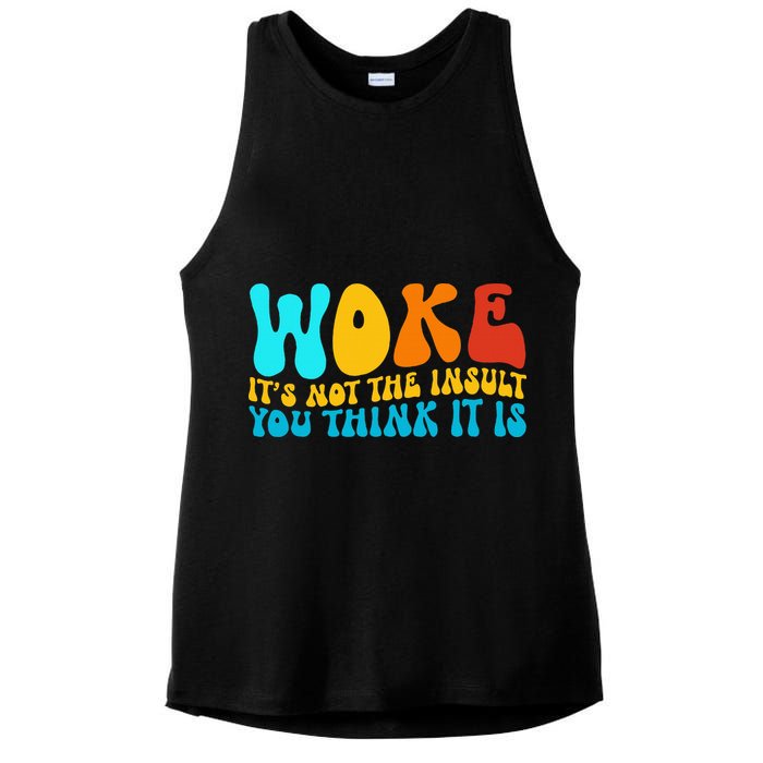 Woke It’S Not The Insult You Think It Is Ladies PosiCharge Tri-Blend Wicking Tank