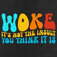 Woke It’S Not The Insult You Think It Is Cool Comfort Performance Bucket Hat