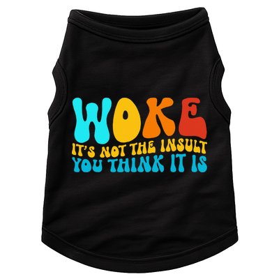 Woke It’S Not The Insult You Think It Is Doggie Tank