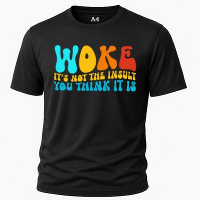 Woke It’S Not The Insult You Think It Is Performance Shirt