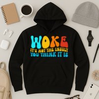 Woke It’S Not The Insult You Think It Is Hoodie