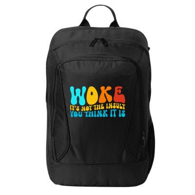 Woke It’S Not The Insult You Think It Is City Backpack