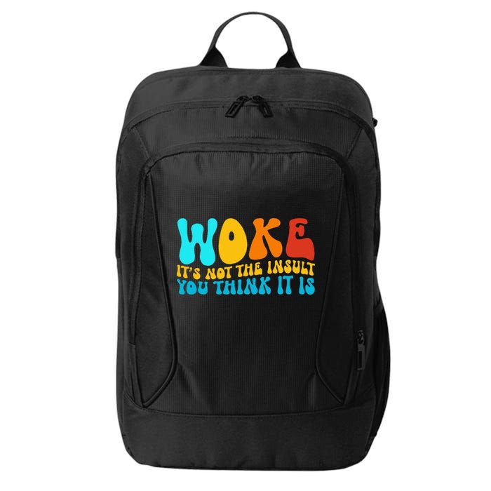 Woke It’S Not The Insult You Think It Is City Backpack