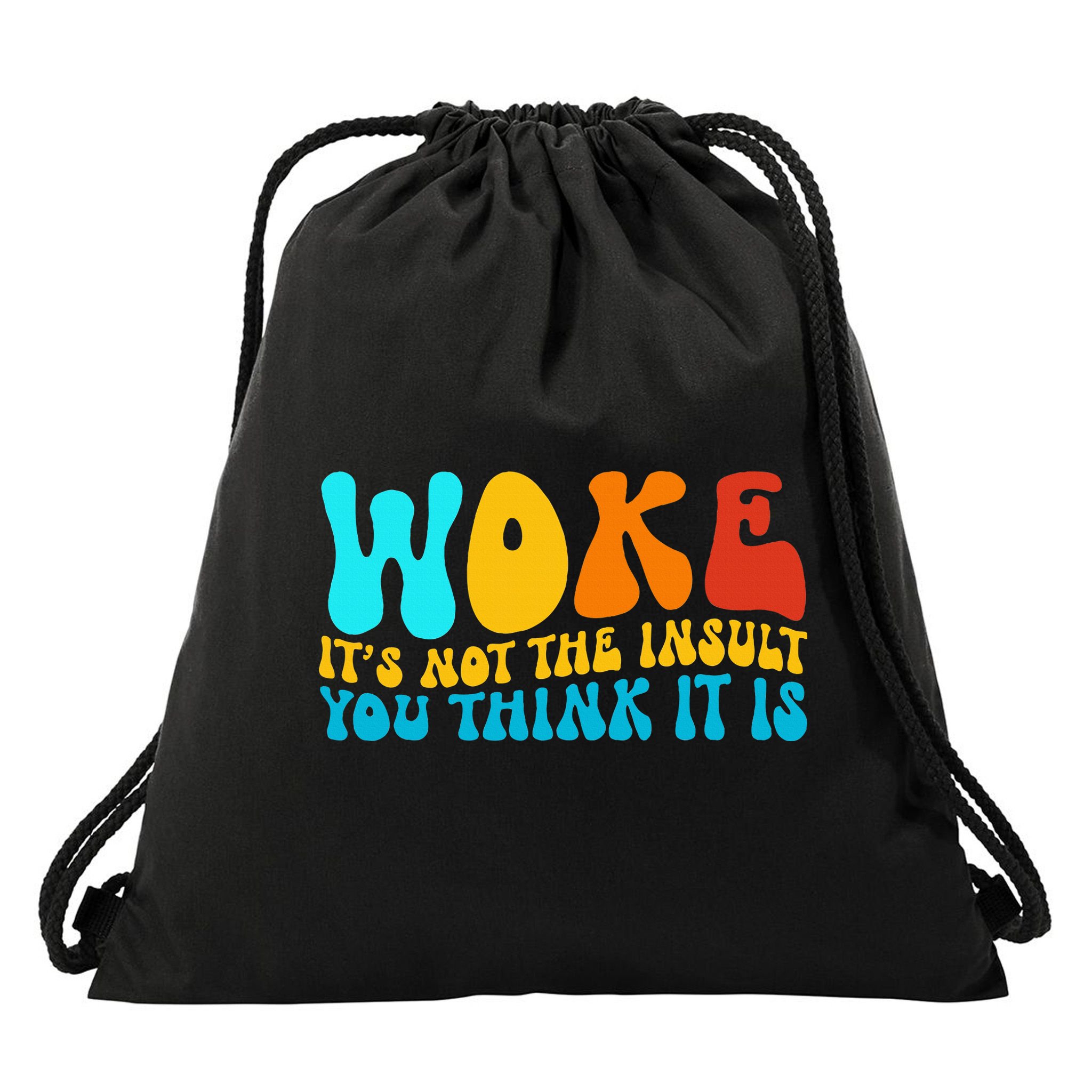 Woke It’S Not The Insult You Think It Is Drawstring Bag