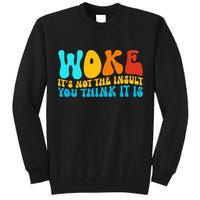 Woke It’S Not The Insult You Think It Is Tall Sweatshirt