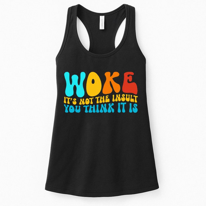 Woke It’S Not The Insult You Think It Is Womens Tank Top