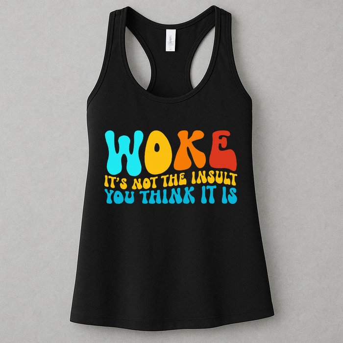 Woke It’S Not The Insult You Think It Is Womens Tank Top
