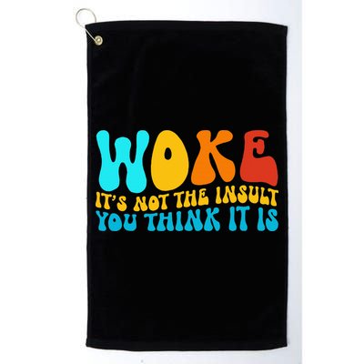 Woke It’S Not The Insult You Think It Is Golf Towel