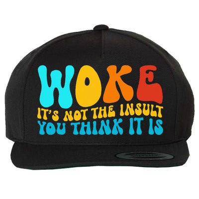 Woke It’S Not The Insult You Think It Is Wool Snapback Cap