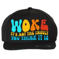 Woke It’S Not The Insult You Think It Is Wool Snapback Cap