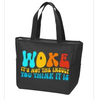 Woke It’S Not The Insult You Think It Is Zip Tote Bag
