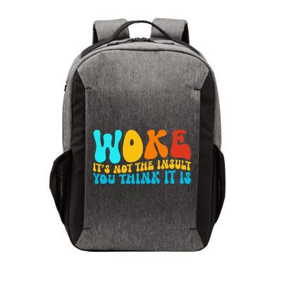 Woke It’S Not The Insult You Think It Is Vector Backpack