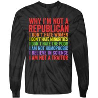 Why IM Not A Republican I Am Not A Traitor Tie-Dye Long Sleeve Shirt