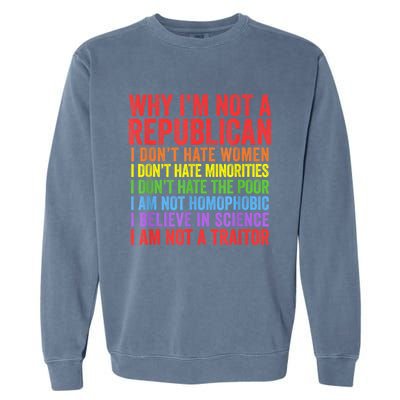 Why IM Not A Republican I Am Not A Traitor Garment-Dyed Sweatshirt