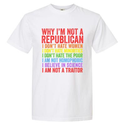 Why IM Not A Republican I Am Not A Traitor Garment-Dyed Heavyweight T-Shirt