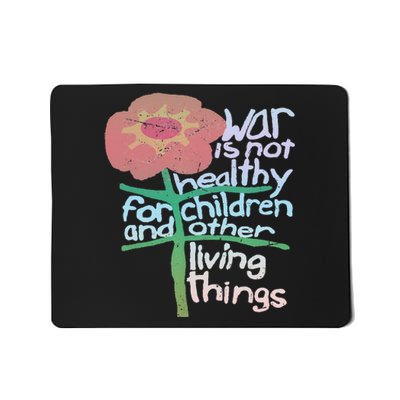 War Is Not Healthy For Children And Other Living Things  Mousepad