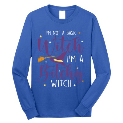 Witching Im Not A Basic Witch Funny Halloween Witch Great Gift Long Sleeve Shirt