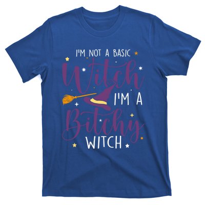 Witching Im Not A Basic Witch Funny Halloween Witch Great Gift T-Shirt