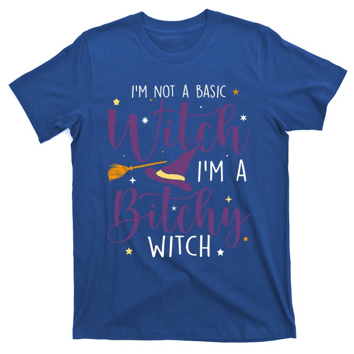 Witching Im Not A Basic Witch Funny Halloween Witch Great Gift T-Shirt