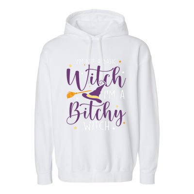 Witching Im Not A Basic Witch Funny Halloween Witch Great Gift Garment-Dyed Fleece Hoodie