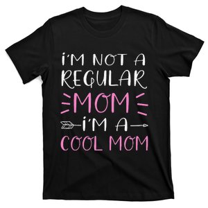 Womens I'm Not A Regular Mom I'm A Cool Mom Mother's Day T-Shirt