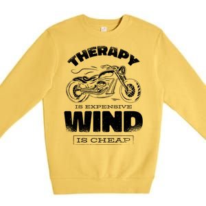 Wind Is Cheap Therapy Is Expensive Motorcycle Premium Crewneck Sweatshirt