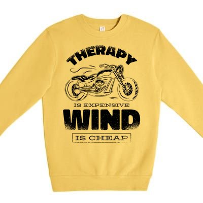 Wind Is Cheap Therapy Is Expensive Motorcycle Premium Crewneck Sweatshirt