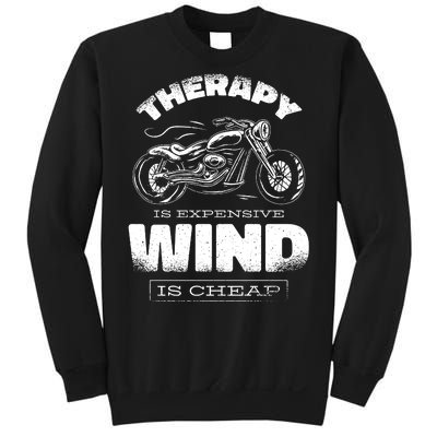 Wind Is Cheap Therapy Is Expensive Motorcycle Sweatshirt