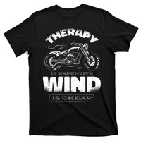 Wind Is Cheap Therapy Is Expensive Motorcycle T-Shirt