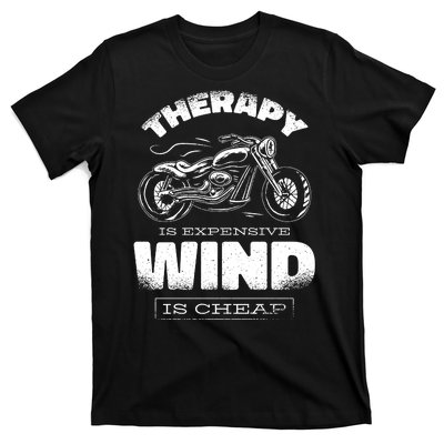 Wind Is Cheap Therapy Is Expensive Motorcycle T-Shirt