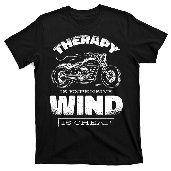 Wind Is Cheap Therapy Is Expensive Motorcycle T-Shirt